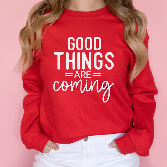 Good Things Are Coming Sweatshirt